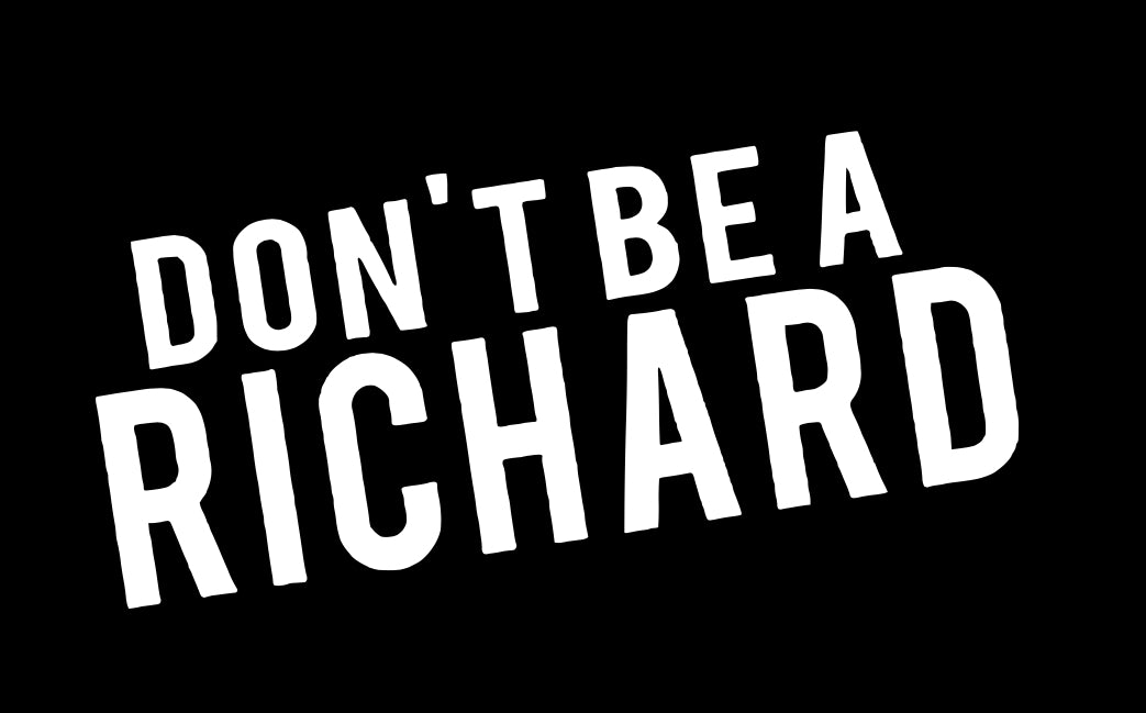 Don’t Be A Richard Decal
